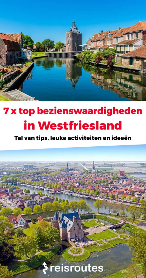 Pinterest 7 x top bezienswaardigheden in Westfriesland: wat zeker zien en doen? + verblijftips