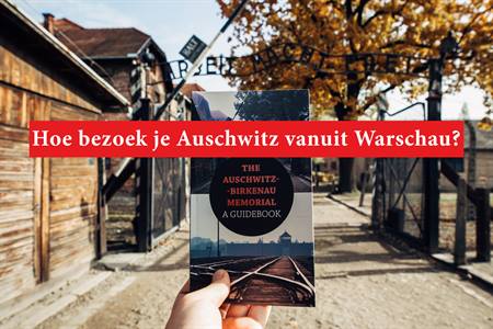 Hoe Auschwitz bezoeken vanuit Warschau