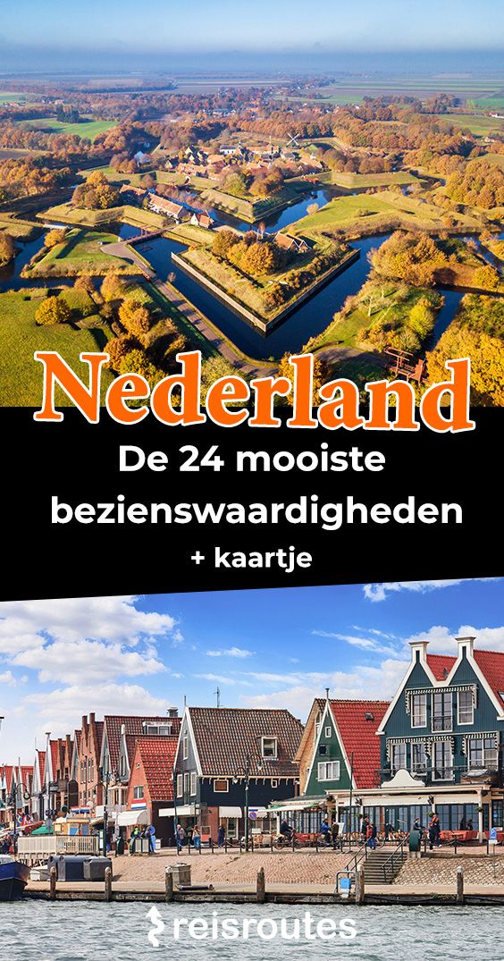 Pinterest Dé 24 mooiste bezienswaardigheden in Nederland: Foto's + kaartje