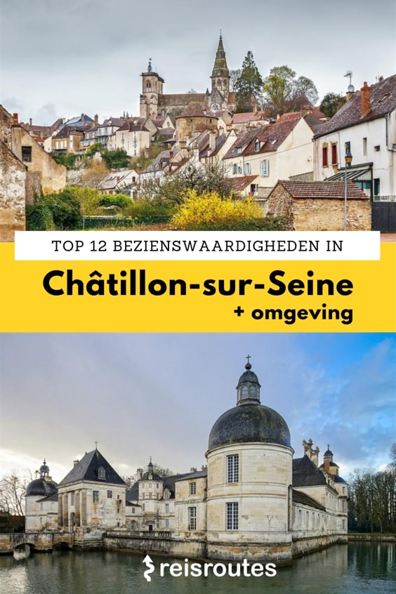 Pinterest 12 x Bezienswaardigheden Châtillon-sur-Seine en omgeving