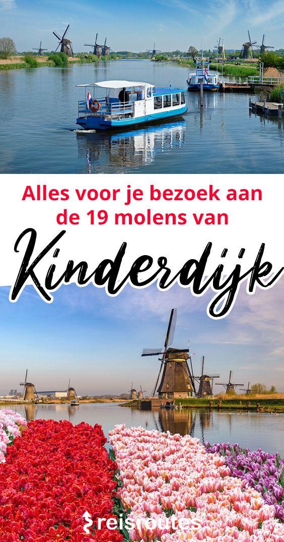 Pinterest De 19 molens van Kinderdijk bezoeken? Alle praktische info