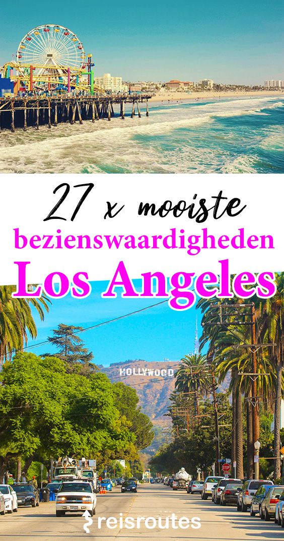 Pinterest Los Angeles bezoeken? Dé 27 x mooiste bezienswaardigheden + tips!