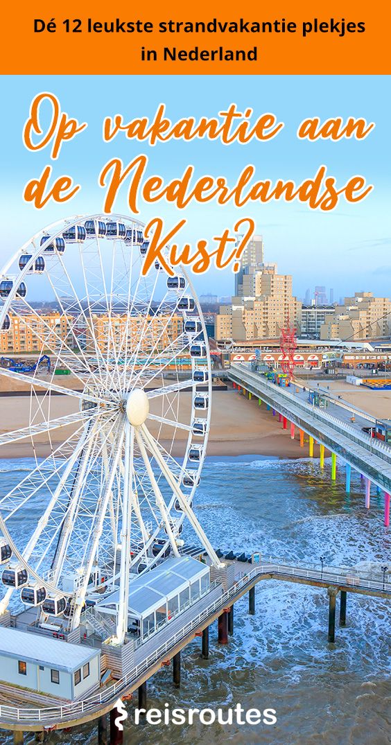 Pinterest Vakantie aan de Nederlandse Kust? Dé 12 leukste strandvakantie plekjes