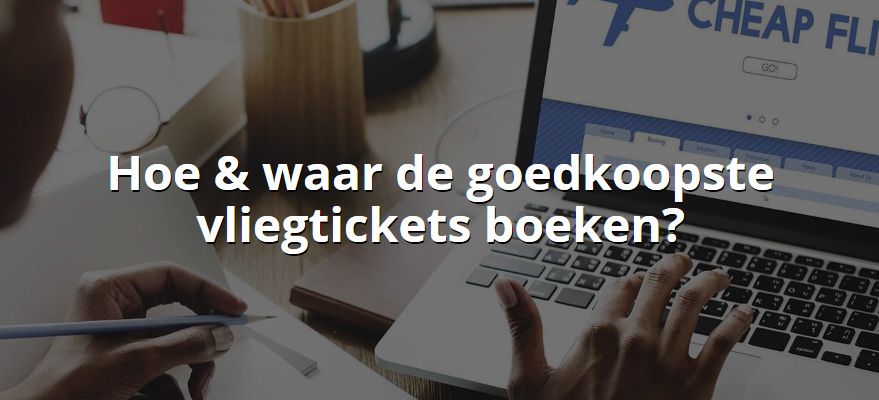 Hoe de goedkoopste vliegtickets boeken?